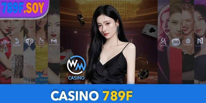 Sòng bạc Casino live tại 789f đẳng cấp