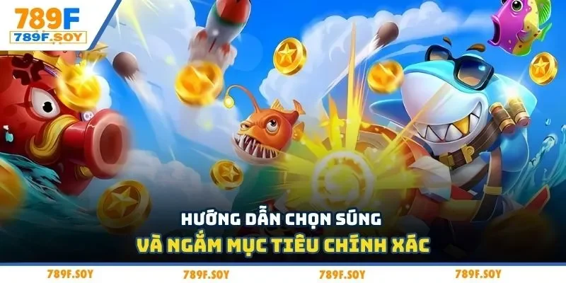 Hướng dẫn chọn súng và ngắm mục tiêu chính xác