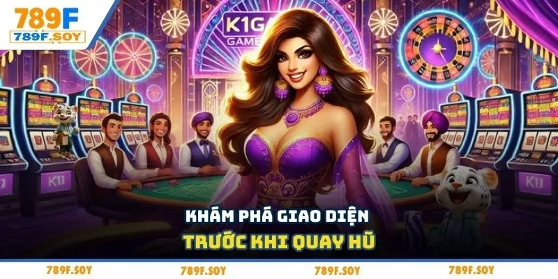 Khám phá giao diện trước khi quay hũ