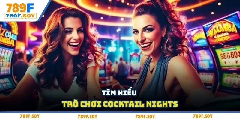 Tìm hiểu trò chơi Cocktail Nights