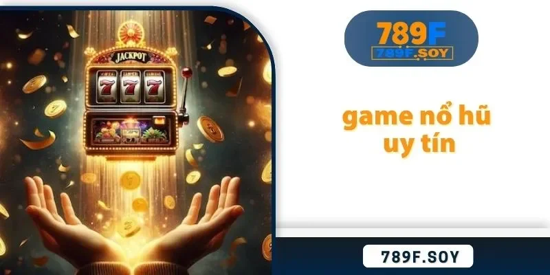 game nổ hũ uy tín