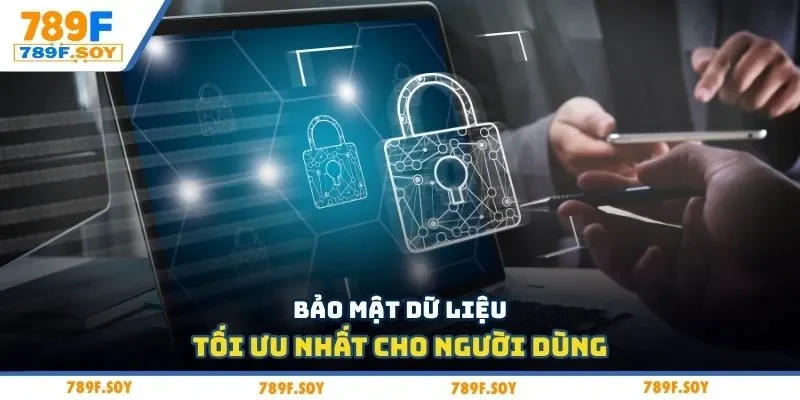 Bảo mật dữ liệu tối ưu nhất cho người dùng