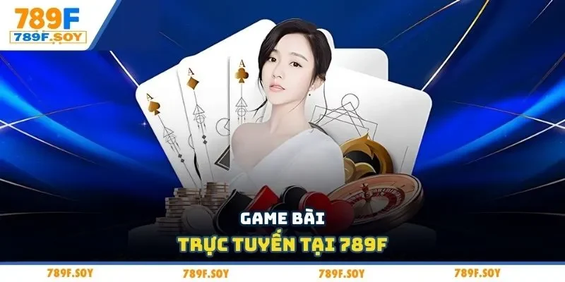 Game bài trực tuyến tại 789F