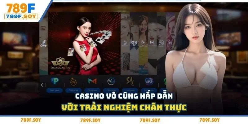Casino vô cùng hấp dẫn với trải nghiệm chân thực