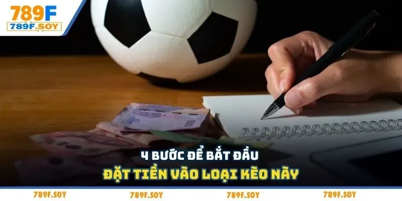 4 bước để bắt đầu đặt tiền vào loại kèo này