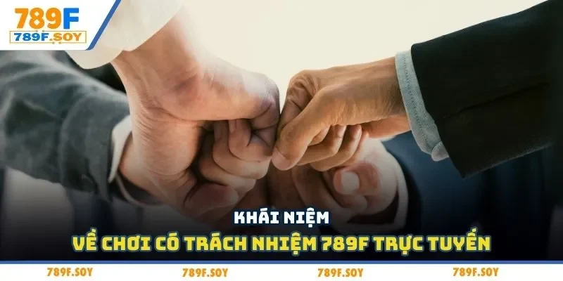 Khái niệm về chơi có trách nhiệm 789f trực tuyến