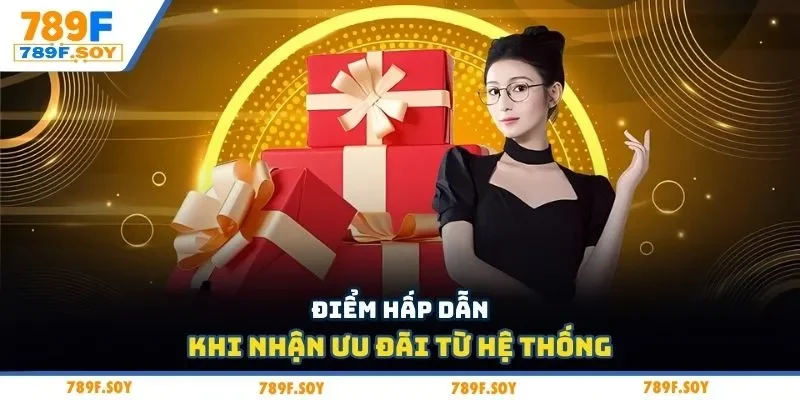 Điểm hấp dẫn khi nhận ưu đãi từ hệ thống