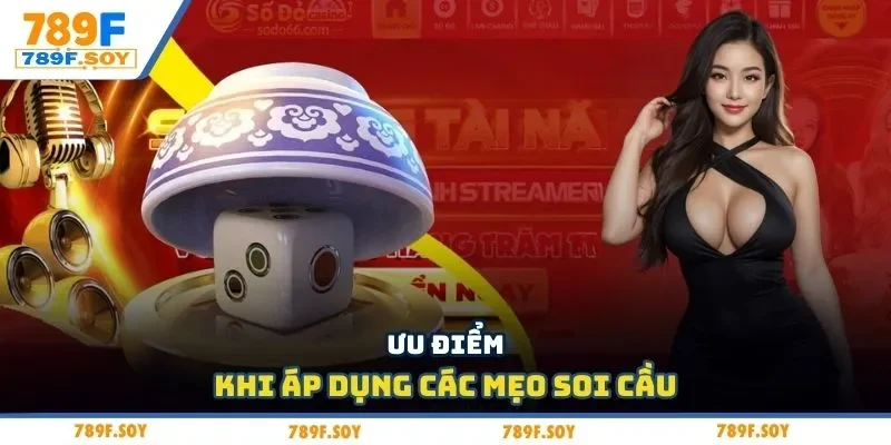 Ưu điểm khi áp dụng các mẹo soi cầu