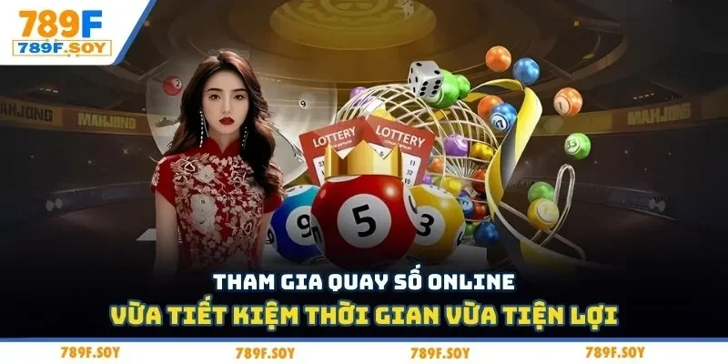 Tham gia quay số online vừa tiết kiệm thời gian vừa tiện lợi