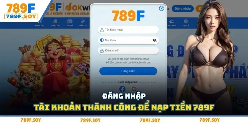 Đăng nhập tài khoản thành công để nạp tiền 789F