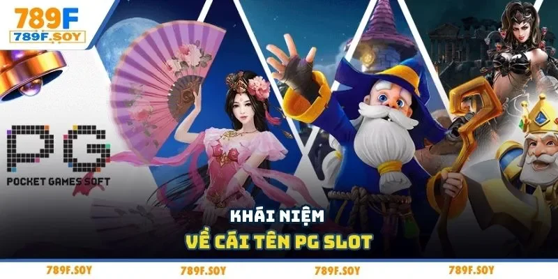Khái niệm về cái tên PG slot