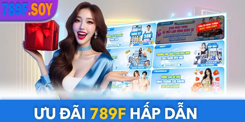 Ưu đãi tại 789f đa dạng hấp dẫn