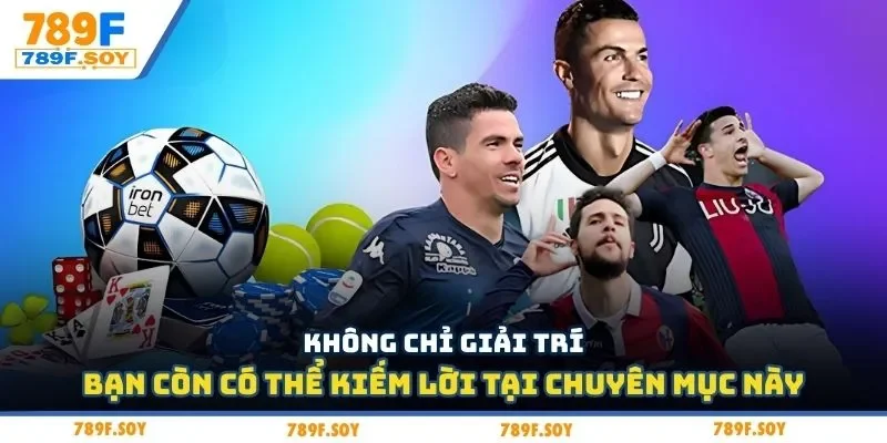 Không chỉ giải trí bạn còn có thể kiếm lời tại chuyên mục này